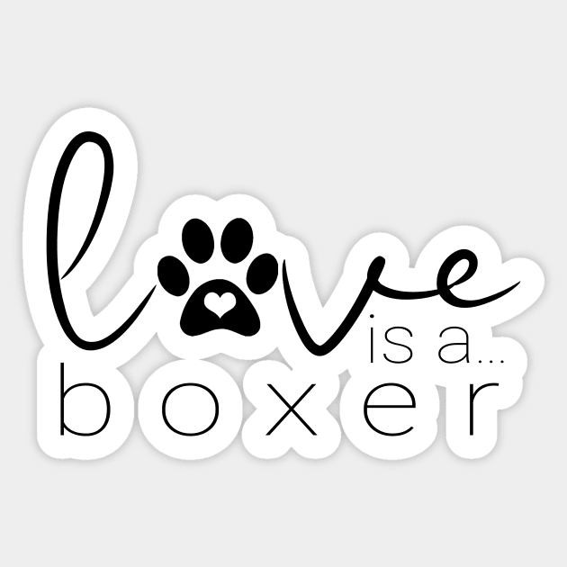 Love is a Boxer Gifts for Dog Lovers Sticker by 3QuartersToday